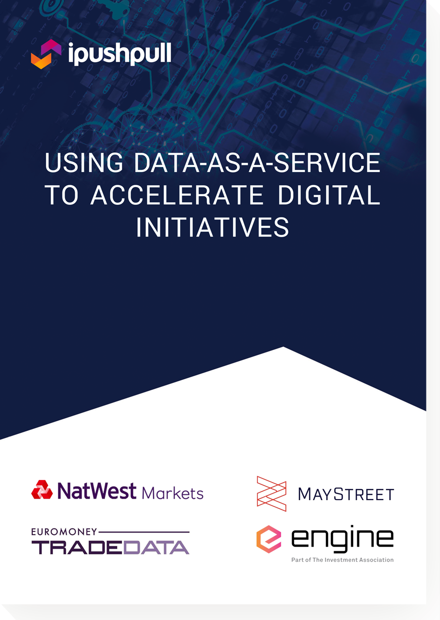 Using Data-as-a-Service to Accelerate Digital Initiatives